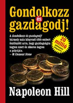 Napoleon Hill - Gondolkozz s gazdagodj!