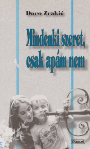 Duro Zraki� - Mindenki szeret, csak ap�m nem