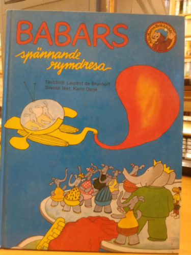 Laurent de Brunhoff Karin Darje - Babars sp�nnande rymdresa (Alla Barns Bokklubb)(Carlsen)