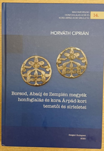 Horv�th Cipri�n - Borsod, Aba�j �s Zempl�n megy�k honfoglal�s �s kora �rp�d-kori temet�i �s s�rleletei