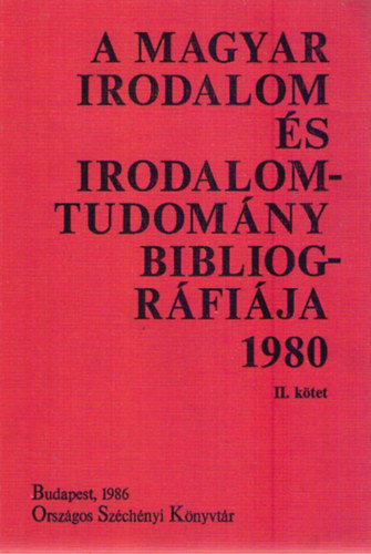 A magyar irodalom �s irodalomtudom�ny bibliogr�fi�ja 1980 II. k�tet