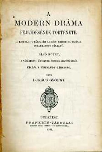 Luk�cs Gy�rgy - A modern dr�ma fejl�d�s�nek t�rt�nete I-II.