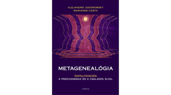 Marianne Costa Alejandro Jodorowsky - Metagenealgia - nfelfedezs a pszichomgia s a csaldfa ltal