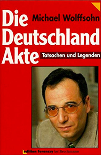 M. Wolffsohn - Die Deutschland-Akte. Tatsachen und Legenden