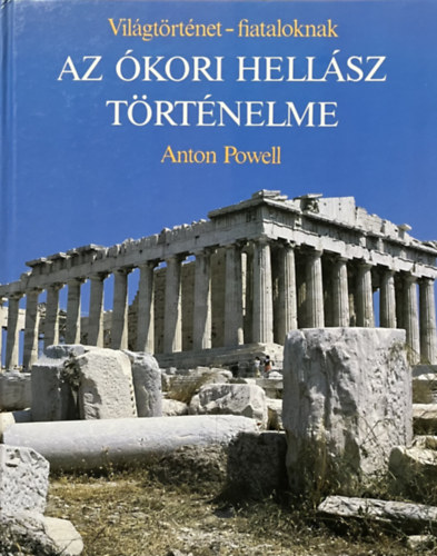 Anton Powell - Az �kori Hell�sz t�rt�nelme