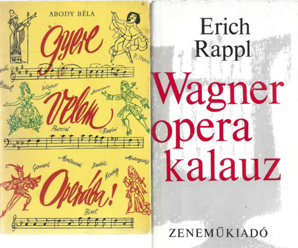 2 db könyv, Abody Béla: Gyere velem operába!, Erich Rappl: Wagner opera kalauz