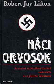 Robert Jay Lifton - Nci orvosok - Az orvosi eszkzkkel trtn emberls s a fajirts llektana