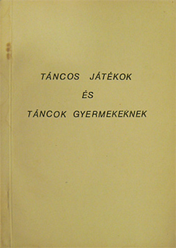 Sttn Zsdenyi Mria - Tncos jtkok s tncok gyermekeknek