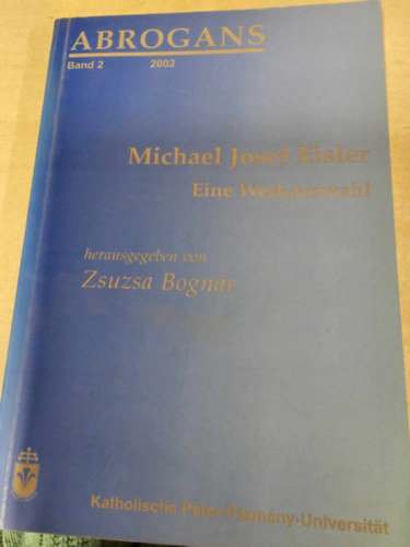 Bogn�r Zsuzsa - Michael Josef Eisler: Eine Werkauswahl