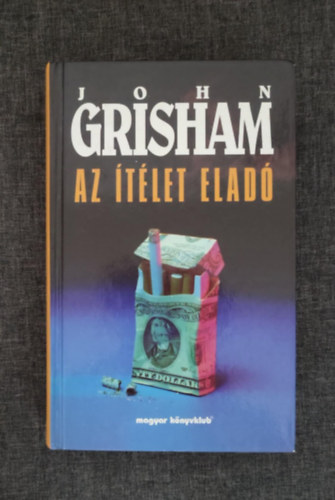 Szántó Judit John Grisham (ford.) - Az ítélet eladó (The Runaway Jury) - Keménytáblás; egyedi termékfotó