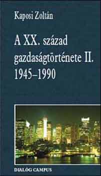 Kaposi Zoltn - A XX. szzad gazdasgtrtnete II. (1945-1990)