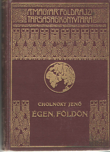 Cholnoky Jen� - �gen, f�ld�n (A Magyar F�ldrajzi T�rsas�g K�nyvt�ra)