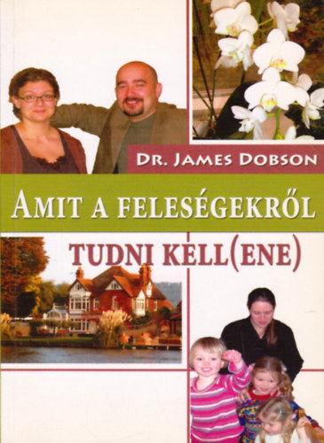 Dr. James Dobson - Amit a felesgekrl tudni kell(ene)