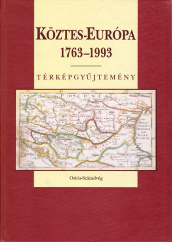 Pndi Lajos  (szerk.) - Kztes Eurpa 1763-1993 (trkpgyjtemny)