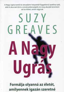 Suzy Greaves - A Nagy Ugrs - Formlja olyann az lett, amilyennek igazn szeretn