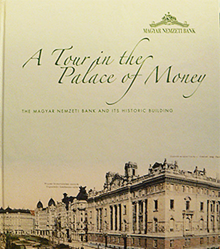 A Tour in the Palace of Money - The Magyar Nemzeti Bank and its Historic Building