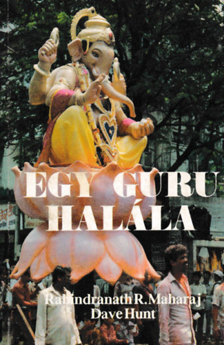 R.R. Maharaj; D. Hunt - Egy guru halála