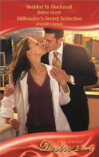 Jennifer Lewis Robyn Grady - Bedded by Blackmail / Millionaire's Secret Seduction