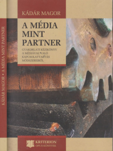 Kdr Magor - A mdia mint partner (Gyakorlati kziknyv a mdival val kapcsolattarts mdszereirl)