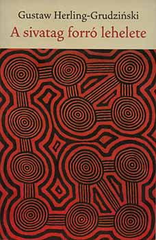 Gustaw Herling-Grudzinski - A sivatag forró lehelete