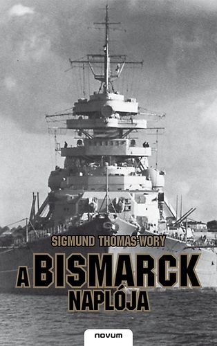 Sigmund Thomas-Wory - A Bismarck naplója