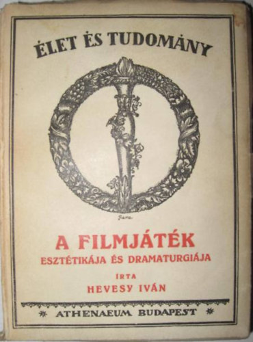 Hevesy Iv�n - A filmj�t�k eszt�tik�ja �s dramaturgi�ja
