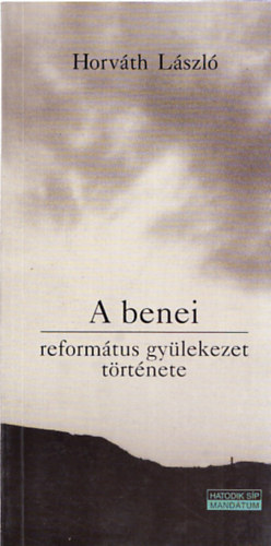 Horvth Lszl - A benei reformtus gylekezet trtnete