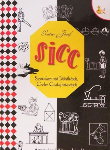 Gr�tzer J�zsef - Sicc... - Sz�rakoztat� id�t�lt�sek, cseles csalafintas�gok