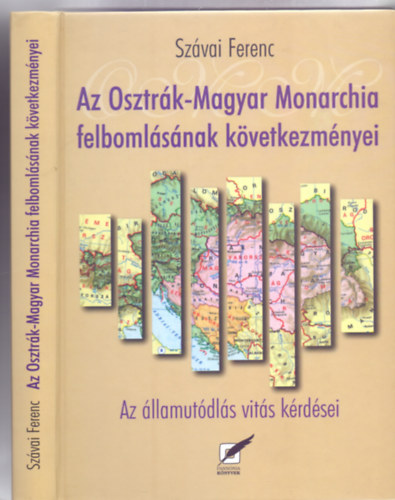 Szvai Ferenc - Az Osztrk-Magyar Monarchia felbomlsnak kvetkezmnyei - Az lamutdls vits krdsei (Pcsi Tudomnytr - Dediklt)