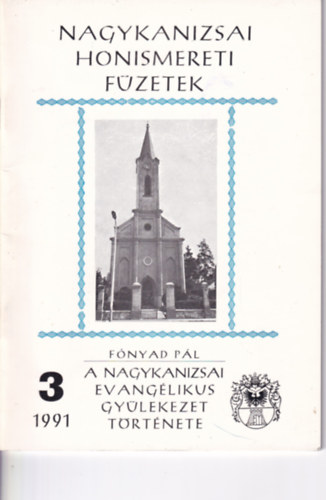 Fnyad Pl - A nagykanizsai evanglikus gylekezet trtnete (Nagykanizsai honismereti fzetek 3./1991)