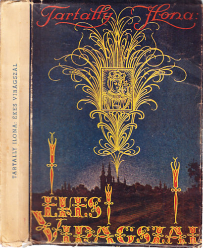 Szerz� Tartally Ilona Grafikus Petrasovszky Emmanuel - �kes vir�gsz�l - A m�riap�csi kegyk�p t�rt�nete