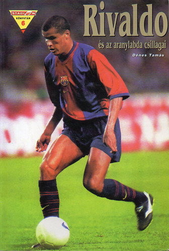 D�nes Tam�s - Rivaldo �s az aranylabda csillagai