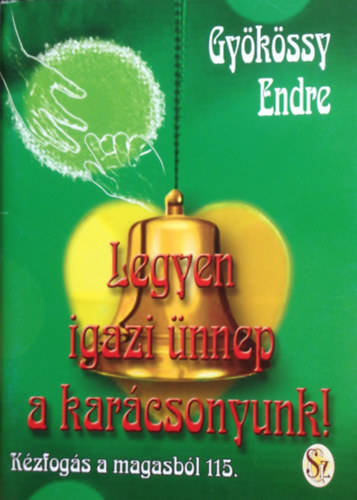 Gykssy Endre - Legyen igazi nnep a karcsonyunk!