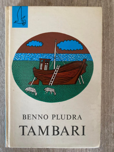 Szerk.: T. Aszódi Éva, Ford.: Fazekas László Benno Pludra - Tambari (Gyulai Líviusz rajzaival) (Saját képpel)
