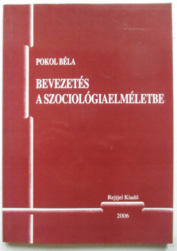 Pokol Béla - Bevezetés a szociológiaelméletbe