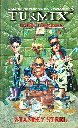 Stanley Steel - Turmix 2 - Újra törölve - A Mátriksz paródia folytatódik!
