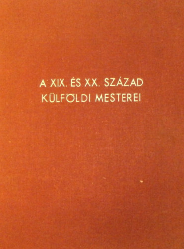 Csnky Dnes - A XIX. s XX. szzad klfldi mesterei