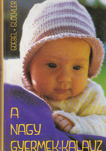 Wolfgang Goebel-Michaela Gl�ckler - A nagy gyermek-kalauz