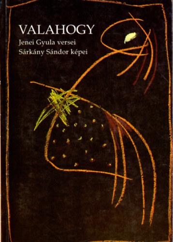Jenei Gyula - Valahogy - Jenei Gyula versei, Srkny Sndor kpei