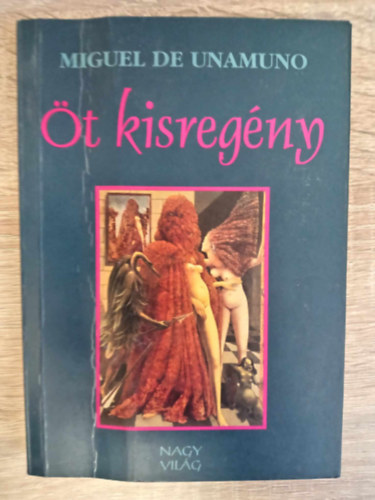 Scholz László Miguel de Unamuno (ford.) - Miguel de Unamuno Öt kisregény (Két anya / Lumbría márki / Egy talpig férfi / Don Manuel, szent vértanú / Don Sandalio, sakkozó)