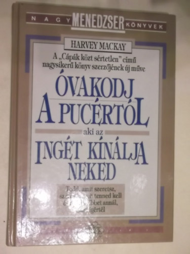 Harvey Mackay - vakodj a pucrtl aki az ingt knlja neked