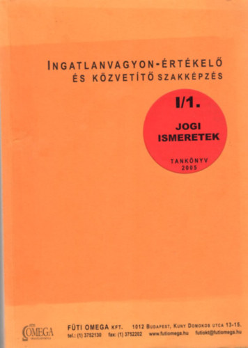 Ingatlanvagyon-rtkel s kzvett szakkpzs I/1.-  Jogi ismeretek - Tanknyv 2005