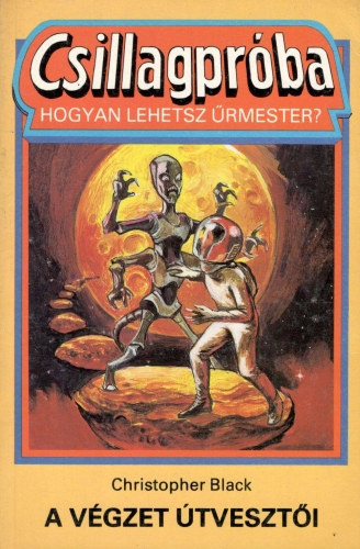 Kar�di Ilona  Christopher Black (szerk.), Dani Tivadar (ford.) - A v�gzet �tveszt�i - csillagpr�ba (hogyan lehetsz �rmester?