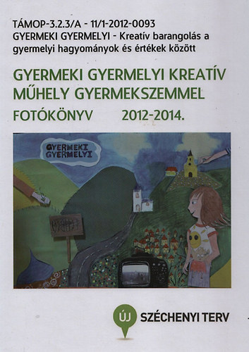Gyermeki Gyermelyi - Kreatv Mhely gyermekszemmel (Fotknyv 2012-2014)