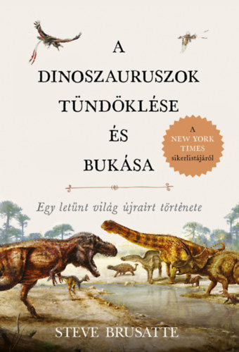 Steve Brusatte - A dinoszauruszok tndklse s buksa