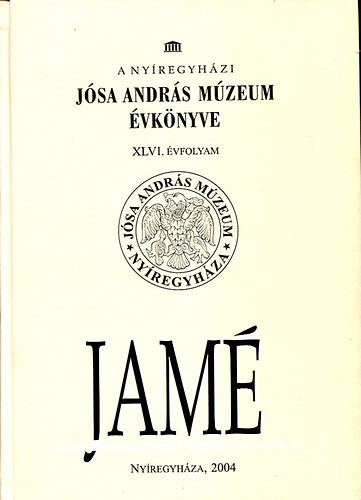 Dm Lszl  (szerk.) - A nyregyhzi Jsa Andrs Mzeum vknyve XLVI. vfolyam