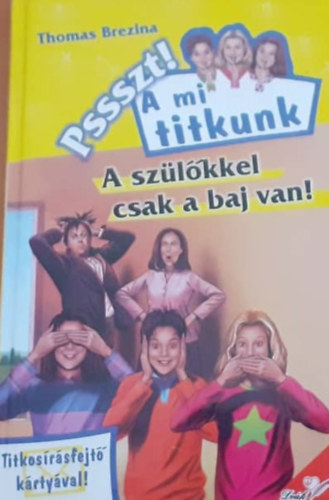 Thomas Brezina - pssszt! A mi titkunk: A sz�l�kkel csak a baj van!