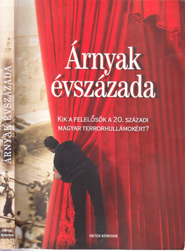 Morvay Pter (szerk.), Szobota Istvn (szerk.), Hazafi Zsolt (szerk.) - rnyak vszzada (Kik a felelsek a 20. szzadi magyar terrorhullmokrt?)