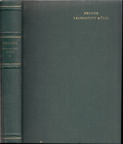 M.V. Frunze - M. V. Frunze v�logatott m�vei I.