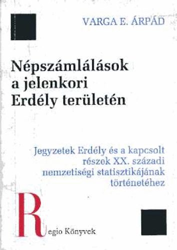 Varga E. Árpád - Népszámlálások a jelenkori Erdély területén